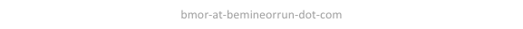 bmor-at-bemineorrun-dot-com
